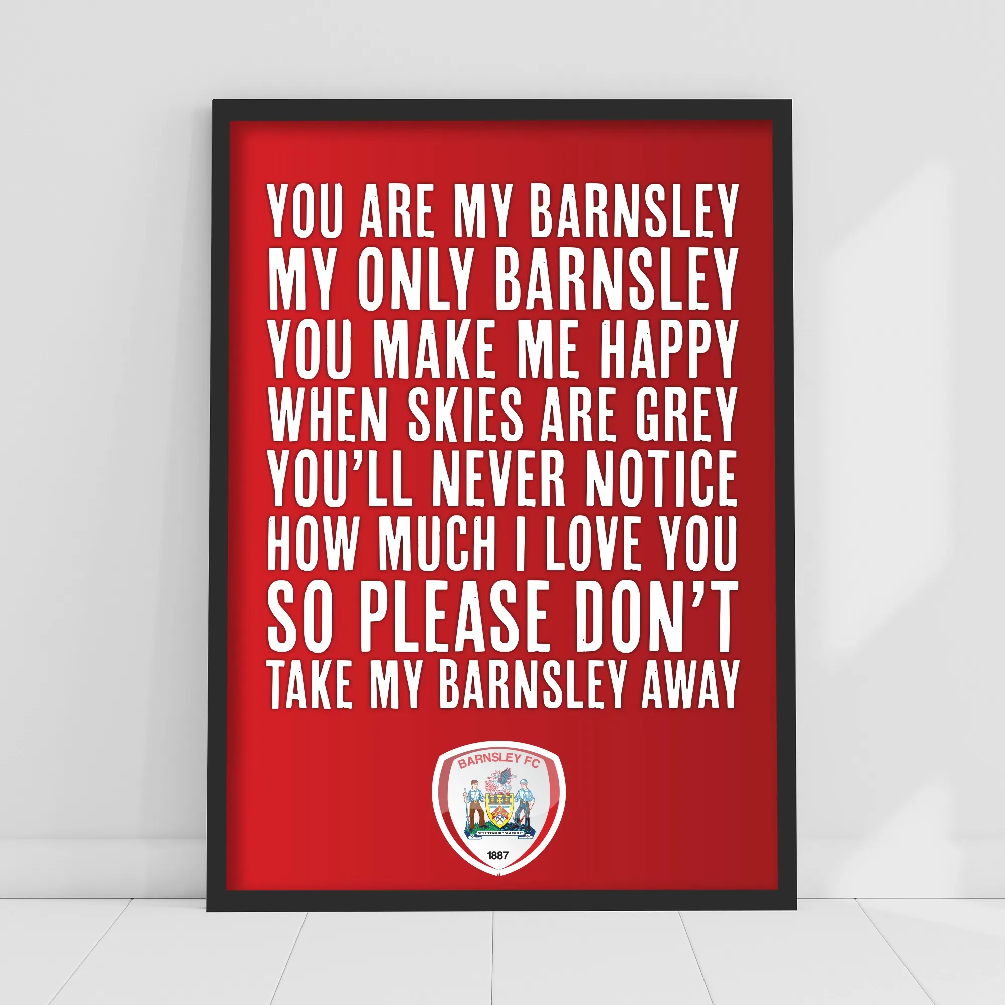 Barnsley You Are My Barnsley Print - Framed A3