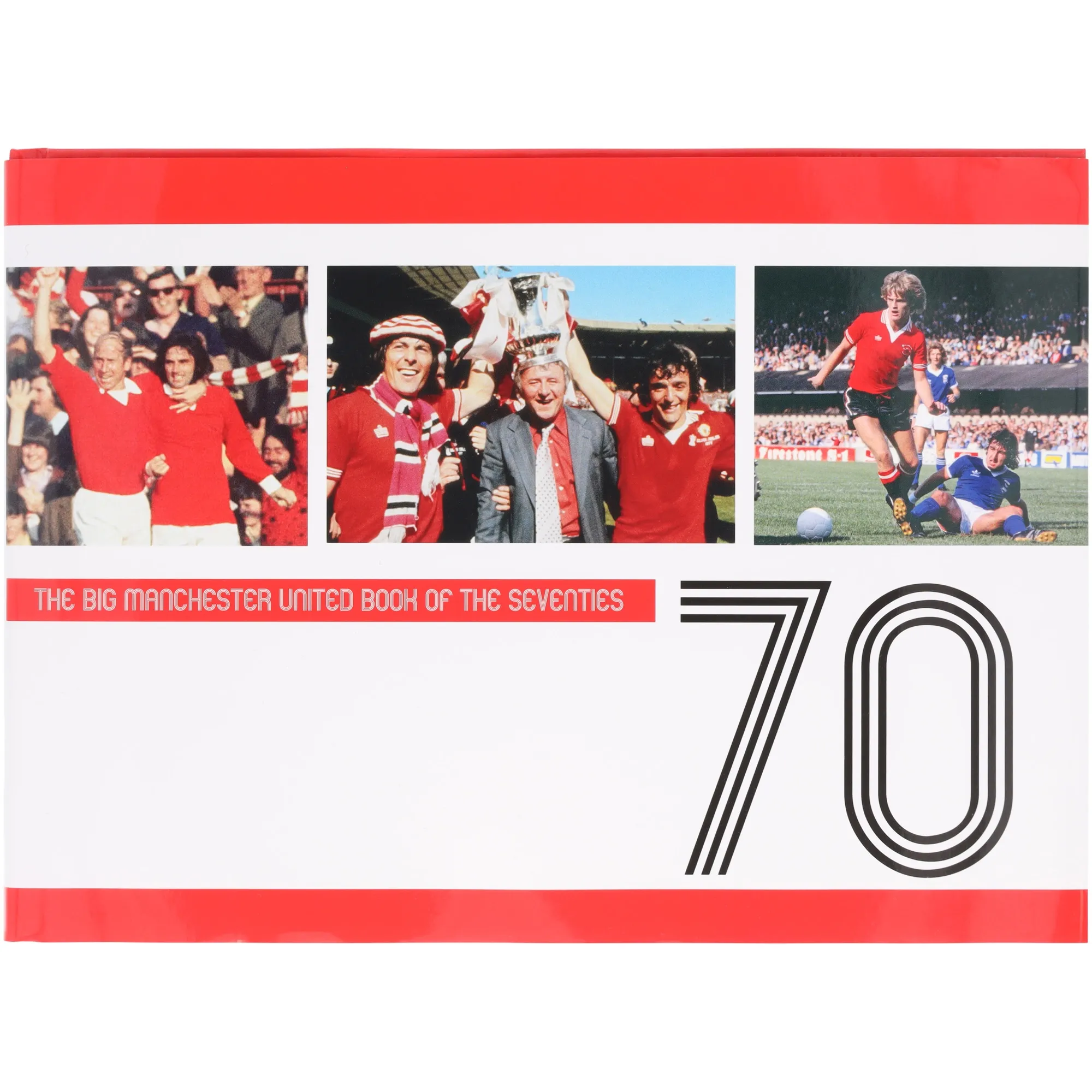 Manchester United The Big United of the Seventies Book