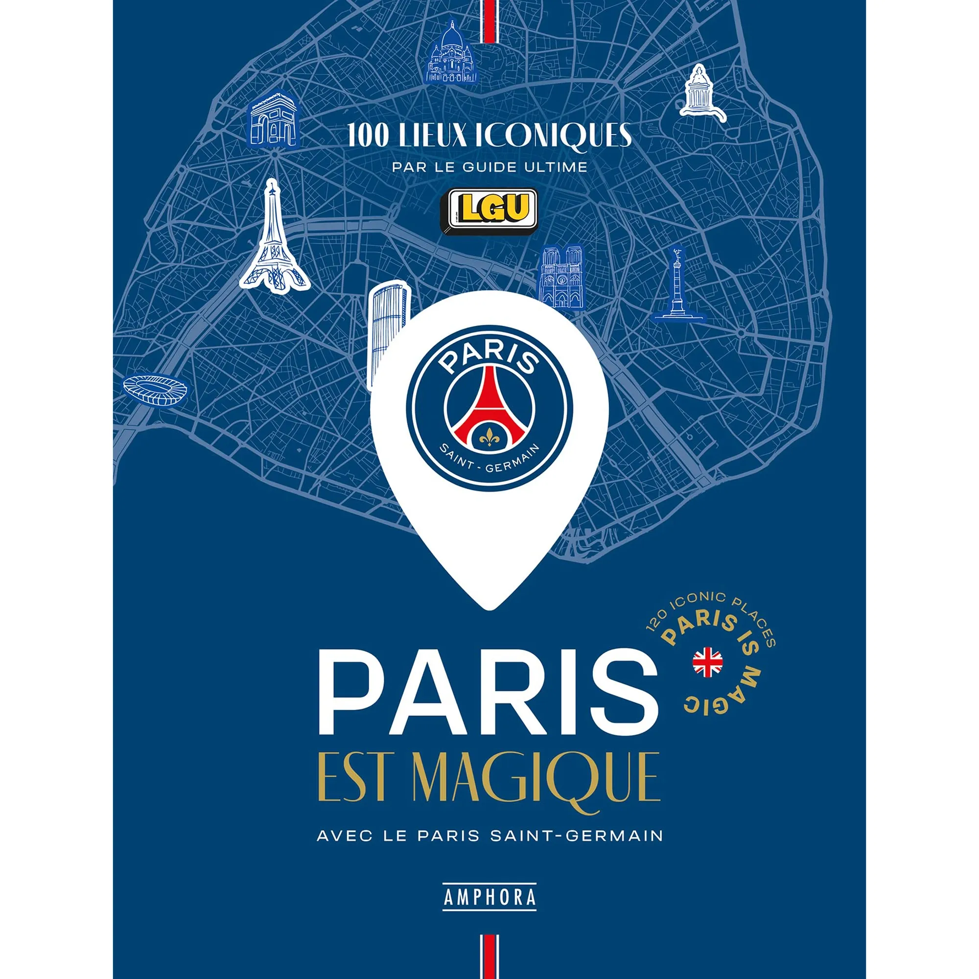 Book Paris is Magic with Paris Saint-Germain, 100 iconic places by Le Guide Ultime - French & English version
