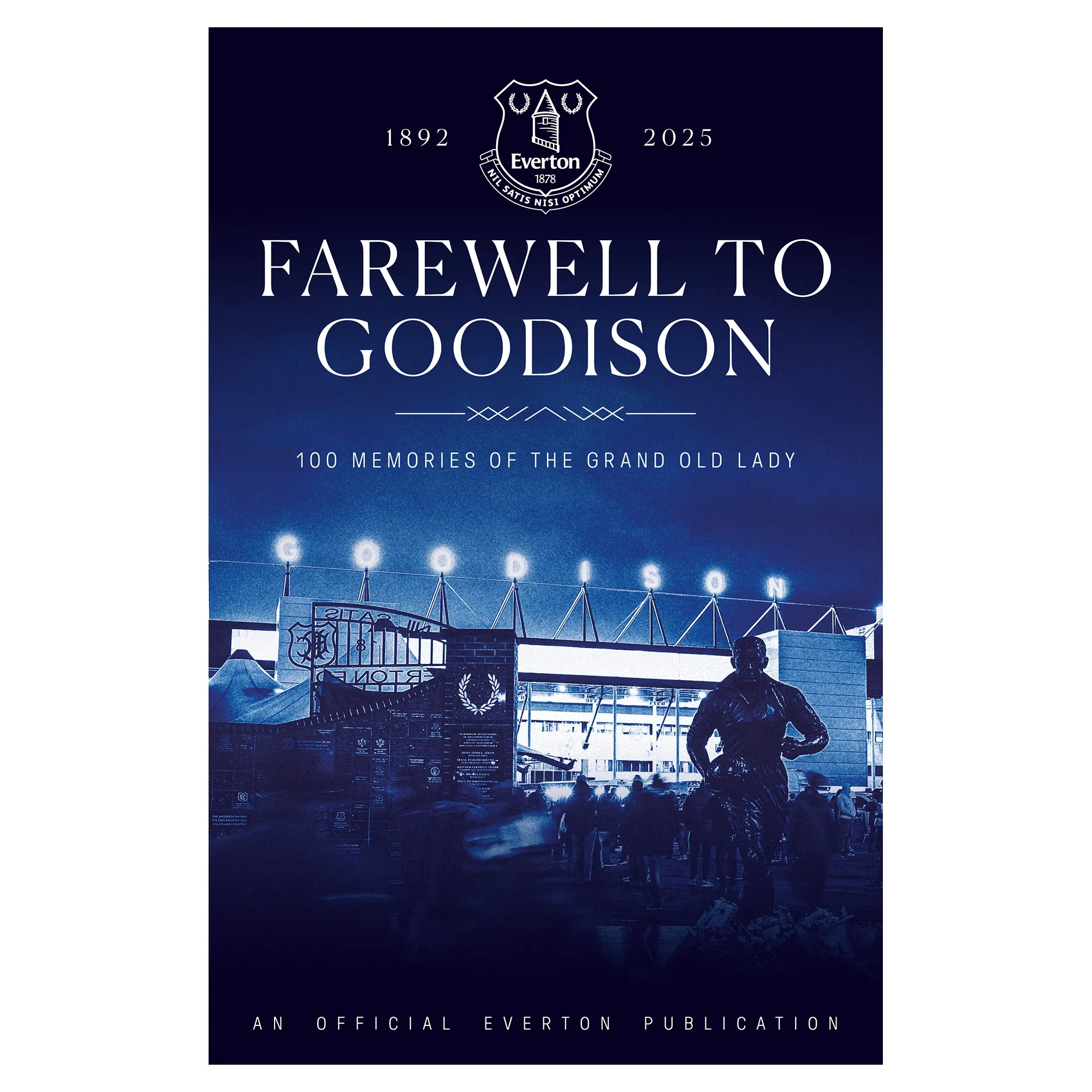Everton Farewell To Goodison - 100 Memories of the Grand Old Lady Hardback Book